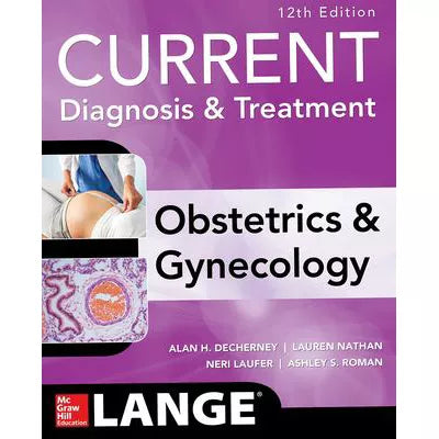 Current Diagnosis & Treatment Obstetrics & Gynecology, 12th Edition