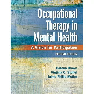 Occupational Therapy in Mental Health : A Vision for Participation