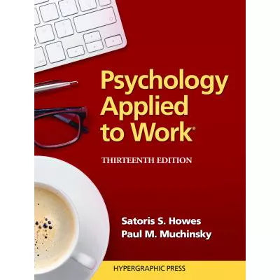 Psychology Applied to Work, 13th edition : An Introduction to Industrial and Organizational Psychology