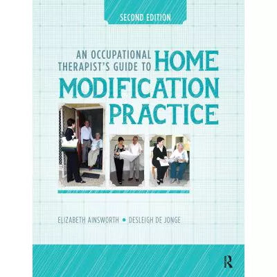 An Occupational Therapists Guide to Home Modification Practice