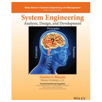 System Engineering Analysis, Design, and Development : Concepts, Principles, and Practices