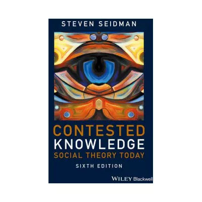 Contested Knowledge : Social Theory Today