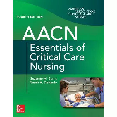 AACN Essentials of Critical Care Nursing, Fourth Edition
