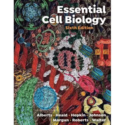Essential Cell Biology, Sixth Edition with Norton Illumine Ebook, Smartwork, and Animations