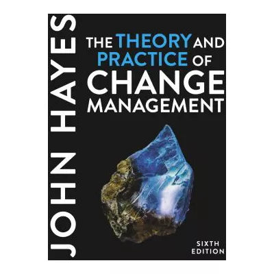 The Theory and Practice of Change Management