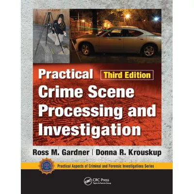 Practical Crime Scene Processing and Investigation, Third Edition