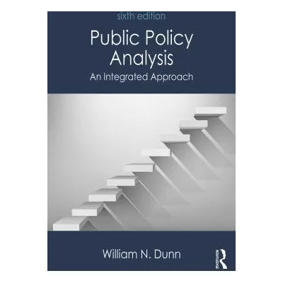 Public Policy Analysis : An Integrated Approach