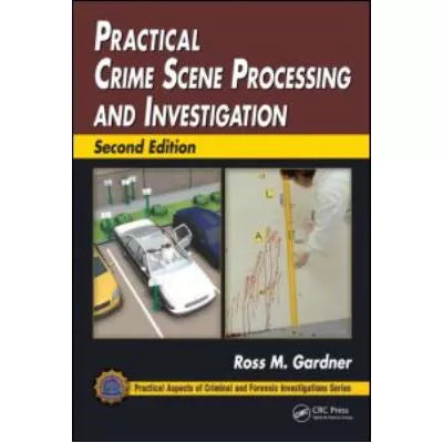Practical Crime Scene Processing &amp; Investigation