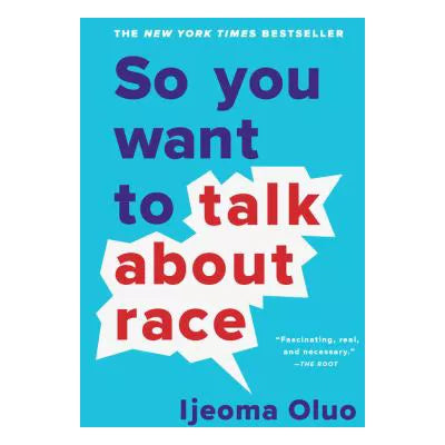 So You Want to Talk About Race
