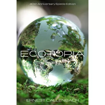 Ecotopia (40th anniversary edition)