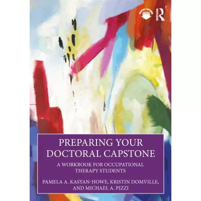 Preparing Your Doctoral Capstone: A Workbook for Occupational Therapy Students