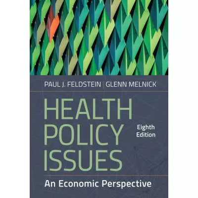 Health Policy Issues: an Economic Perspective, Eighth Edition