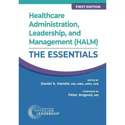 Healthcare Administration, Leadership, &amp; Management (HALM): The Essentials